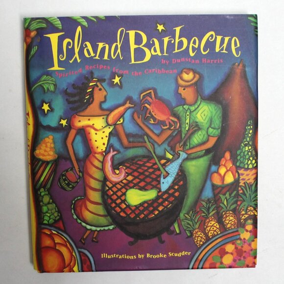 Island Barbecue by Dunstan Harris Spirited Recipes From The Caribbean - Picture 1 of 12